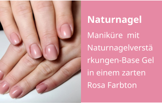 Naturnagel Maniküre  mit Naturnagelverstärkungen-Base Gel in einem zarten Rosa Farbton