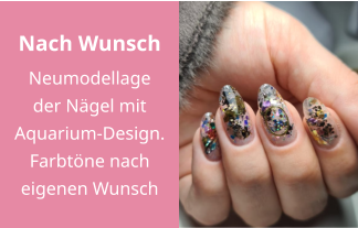 Nach Wunsch Neumodellage der Nägel mit Aquarium-Design. Farbtöne nach eigenen Wunsch
