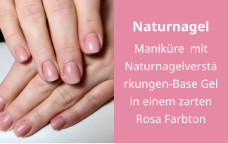 Naturnagel Maniküre  mit Naturnagelverstärkungen-Base Gel in einem zarten Rosa Farbton