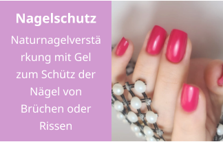 Nagelschutz Naturnagelverstärkung mit Gel zum Schütz der Nägel von Brüchen oder Rissen